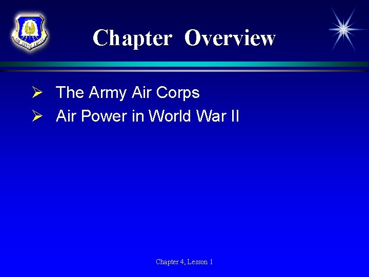 Chapter Overview Ø The Army Air Corps Ø Air Power in World War II
