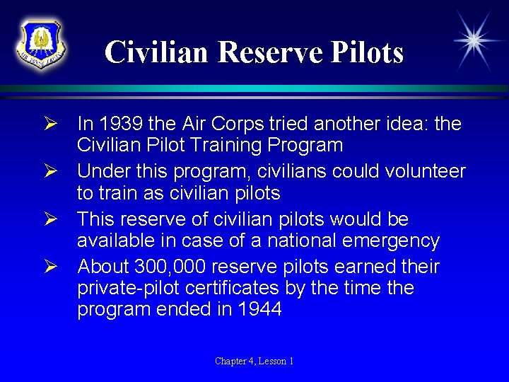 Civilian Reserve Pilots Ø In 1939 the Air Corps tried another idea: the Civilian