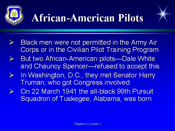 African-American Pilots Ø Black men were not permitted in the Army Air Corps or