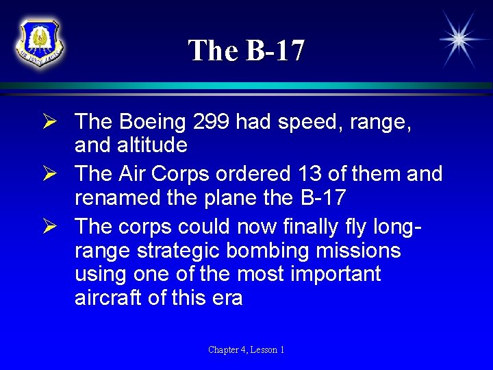 The B-17 Ø The Boeing 299 had speed, range, and altitude Ø The Air