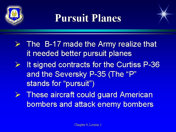 Pursuit Planes Ø The B-17 made the Army realize that it needed better pursuit