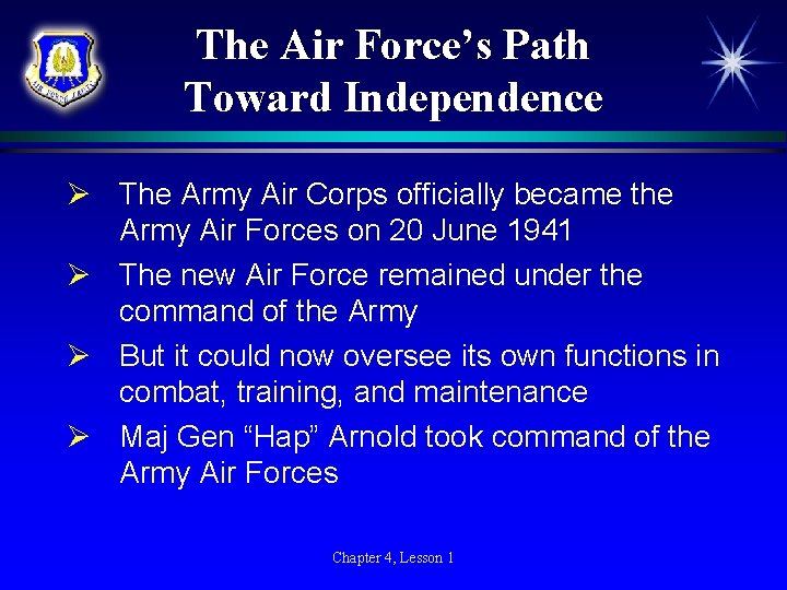 The Air Force’s Path Toward Independence Ø The Army Air Corps officially became the
