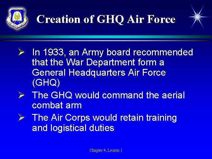 Creation of GHQ Air Force Ø In 1933, an Army board recommended that the