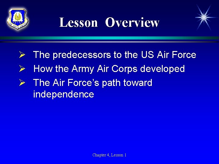 Lesson Overview Ø The predecessors to the US Air Force Ø How the Army
