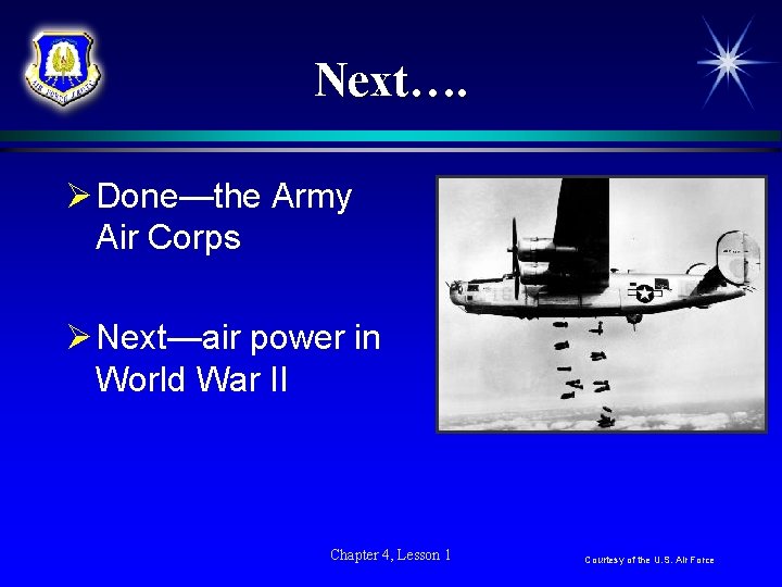 Next…. Ø Done—the Army Air Corps Ø Next—air power in World War II Chapter