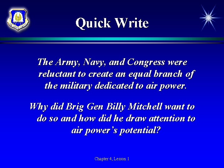 Quick Write The Army, Navy, and Congress were reluctant to create an equal branch