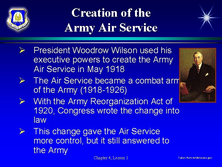 Creation of the Army Air Service Ø President Woodrow Wilson used his executive powers