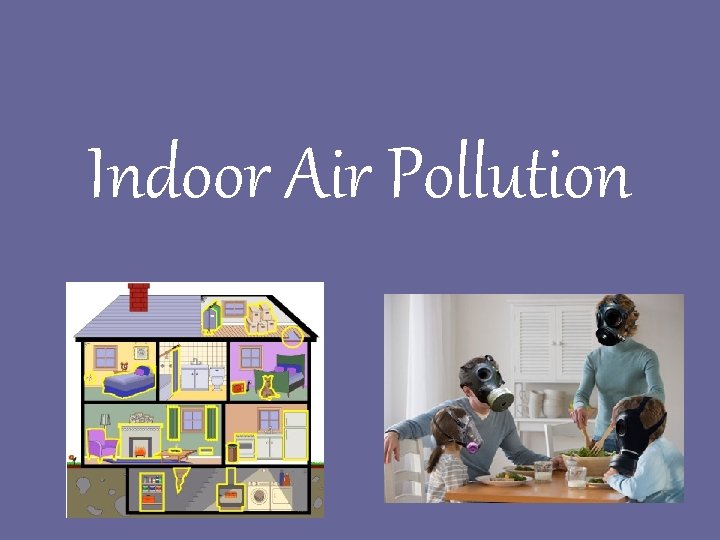 Indoor Air Pollution 