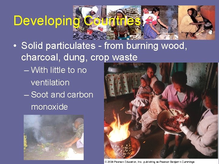 Developing Countries • Solid particulates - from burning wood, charcoal, dung, crop waste –