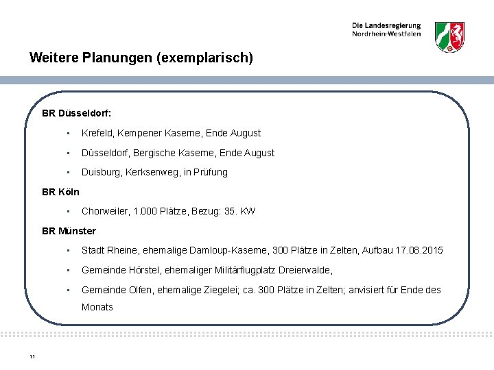 Weitere Planungen (exemplarisch) BR Düsseldorf: • Krefeld, Kempener Kaserne, Ende August • Düsseldorf, Bergische