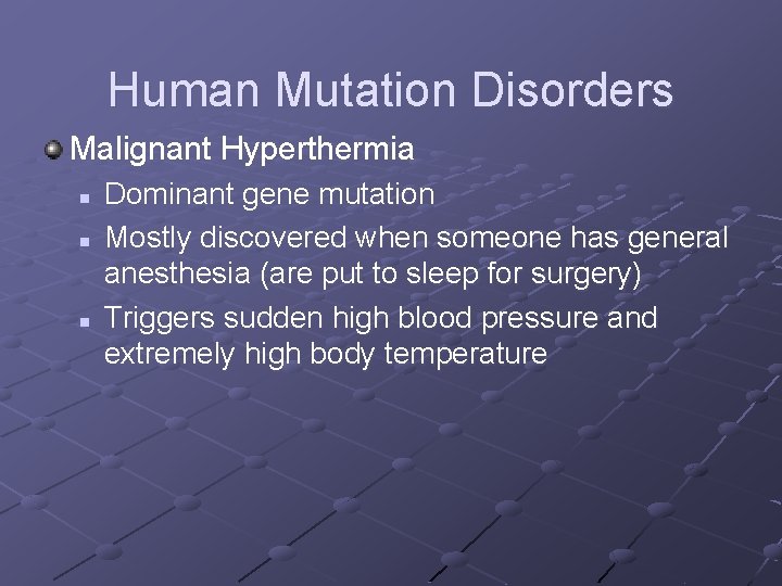 Human Mutation Disorders Malignant Hyperthermia n n n Dominant gene mutation Mostly discovered when Human Mutation Disorders Malignant Hyperthermia n n n Dominant gene mutation Mostly discovered when