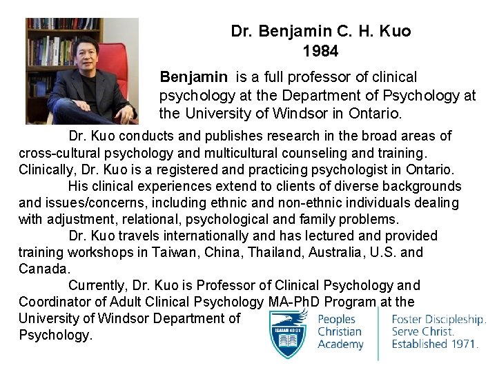 Dr. Benjamin C. H. Kuo 1984 Benjamin is a full professor of clinical psychology