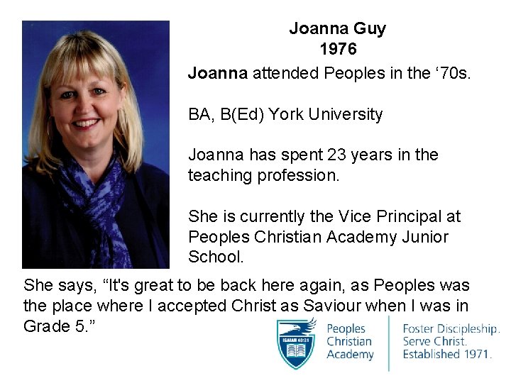Joanna Guy 1976 Joanna attended Peoples in the ‘ 70 s. BA, B(Ed) York