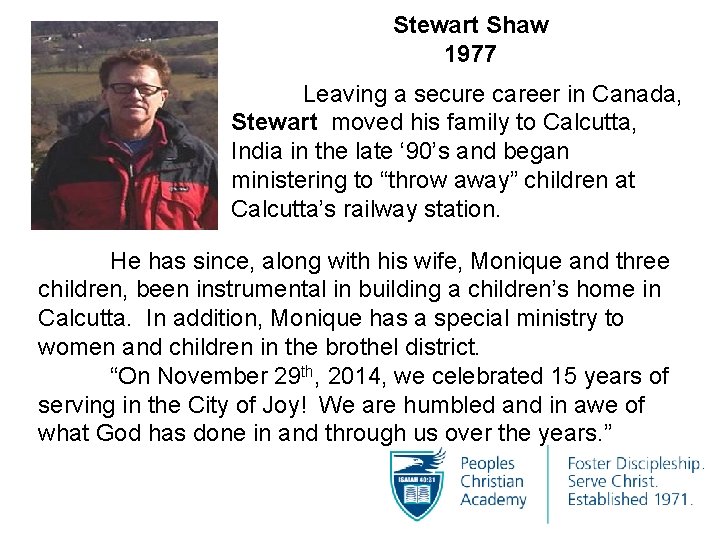 Stewart Shaw 1977 Leaving a secure career in Canada, Stewart moved his family to