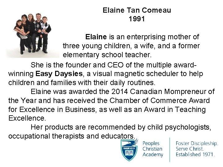 Elaine Tan Comeau 1991 Elaine is an enterprising mother of three young children, a