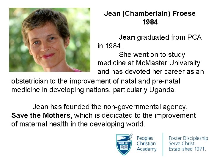 Jean (Chamberlain) Froese 1984 Jean graduated from PCA in 1984. She went on to
