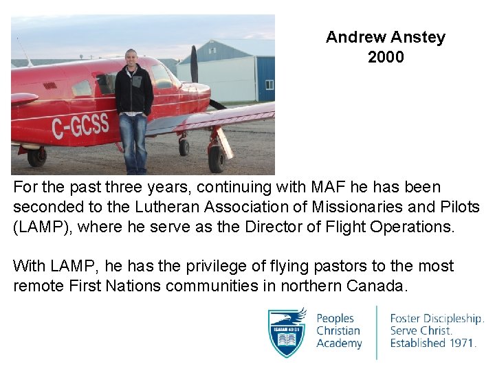 Andrew Anstey 2000 For the past three years, continuing with MAF he has been