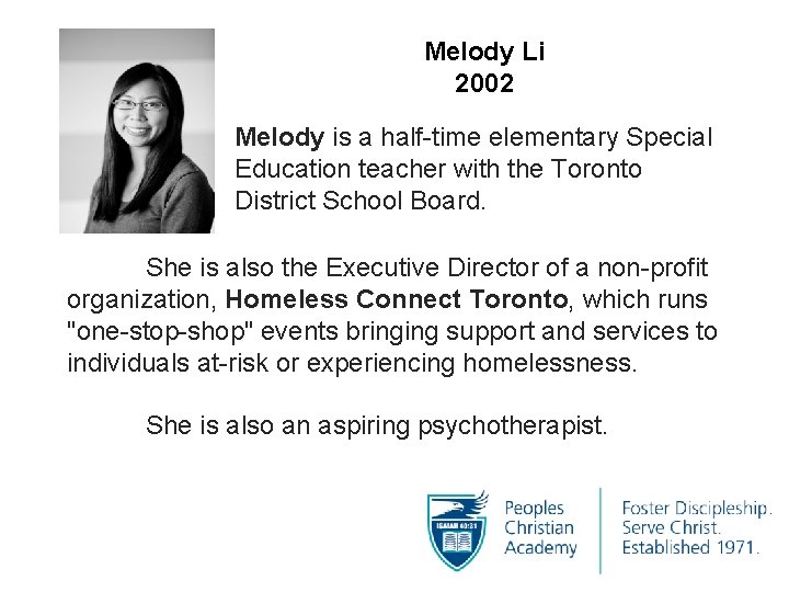 Melody Li 2002 Melody is a half-time elementary Special Education teacher with the Toronto