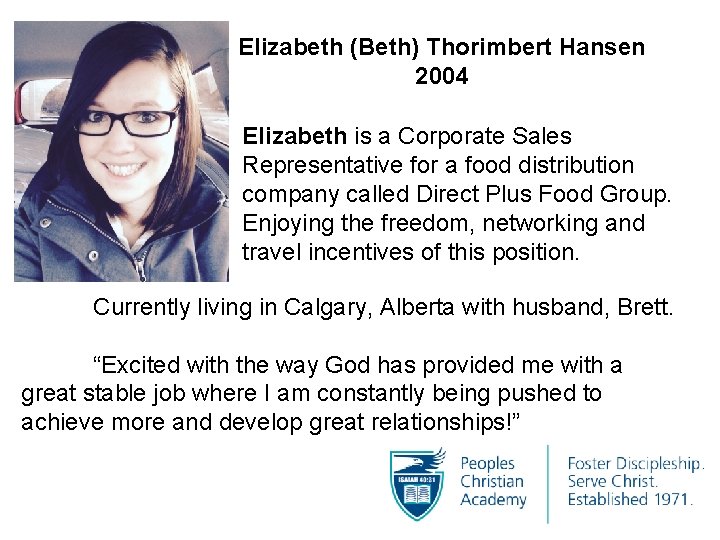Elizabeth (Beth) Thorimbert Hansen 2004 Elizabeth is a Corporate Sales Representative for a food