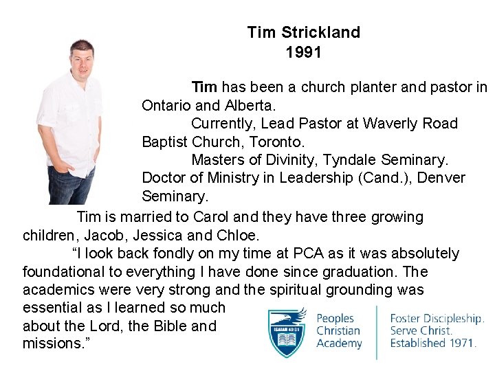 Tim Strickland 1991 Tim has been a church planter and pastor in Ontario and