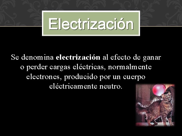 Formas De Electrizacin Electrizacin Se denomina electrizacin al