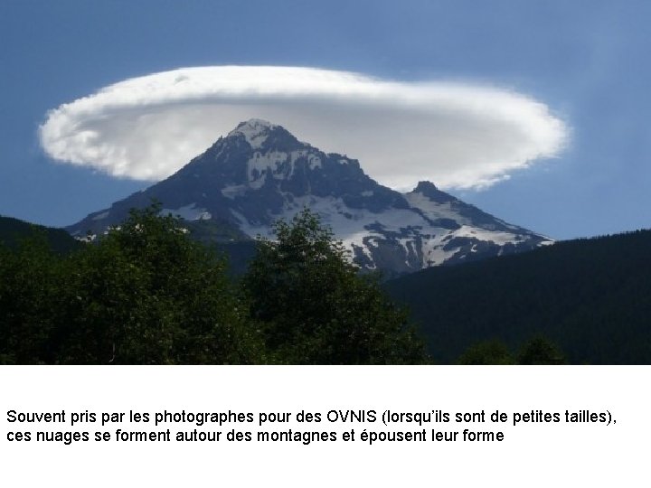 Souvent pris par les photographes pour des OVNIS (lorsqu’ils sont de petites tailles), ces