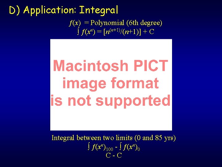 D) Application: Integral (x) = Polynomial (6 th degree) ∫ (xn) = [n(n+1)/(n+1)] +