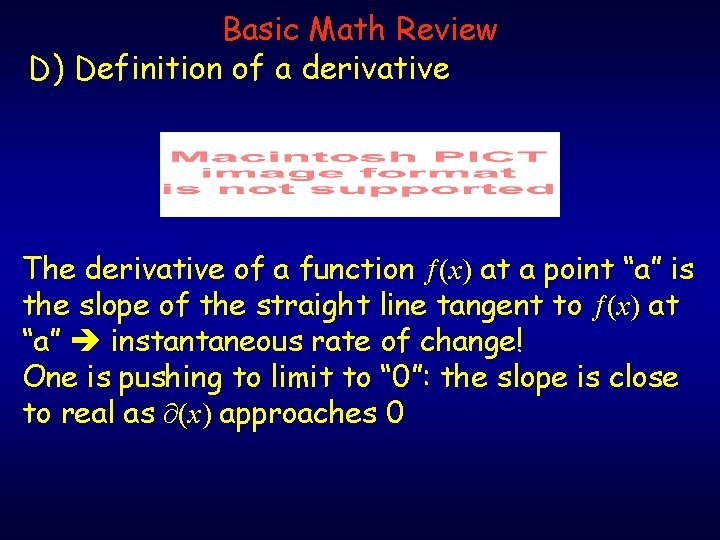 Basic Math Review D) Definition of a derivative The derivative of a function (x)