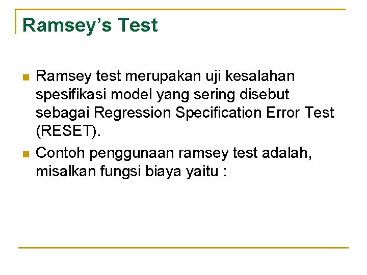 Ramsey’s Test n n Ramsey test merupakan uji kesalahan spesifikasi model yang sering disebut