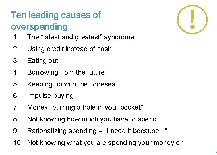 Ten leading causes of overspending 1. The “latest and greatest” syndrome 2. Using credit