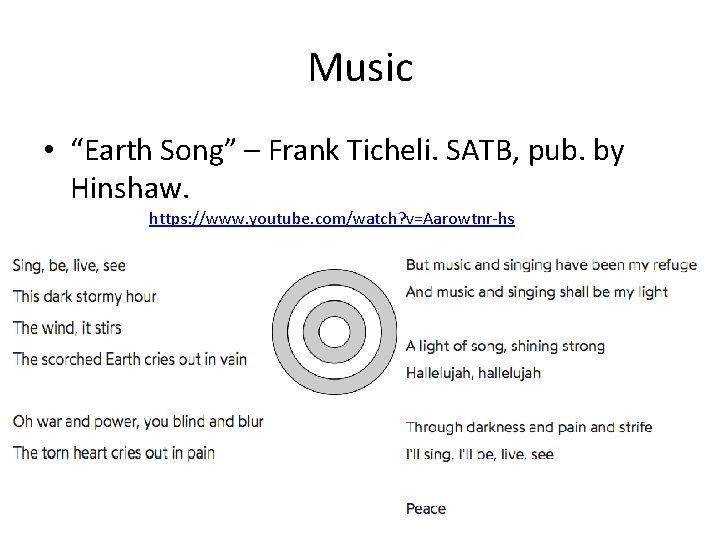 Music • “Earth Song” – Frank Ticheli. SATB, pub. by Hinshaw. https: //www. youtube.
