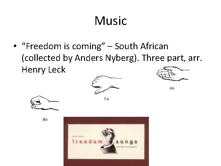 Music • “Freedom is coming” – South African (collected by Anders Nyberg). Three part,