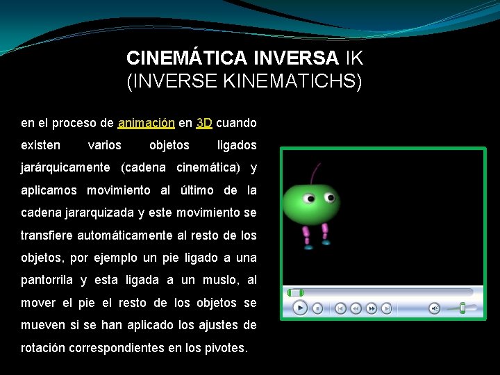 CINEMÁTICA INVERSA IK (INVERSE KINEMATICHS) en el proceso de animación en 3 D cuando