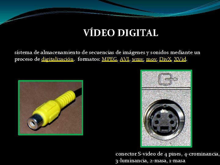 VÍDEO DIGITAL sístema de almacenamiento de secuencias de imágenes y sonidos mediante un proceso
