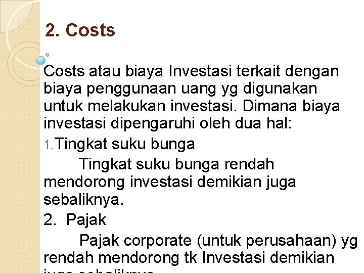 2. Costs atau biaya Investasi terkait dengan biaya penggunaan uang yg digunakan untuk melakukan