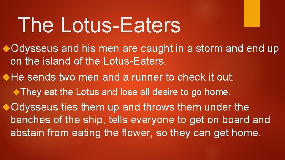 The Lotus-Eaters Odysseus and his men are caught in a storm and end up
