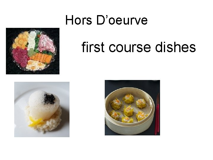 Hors D’oeurve first course dishes 