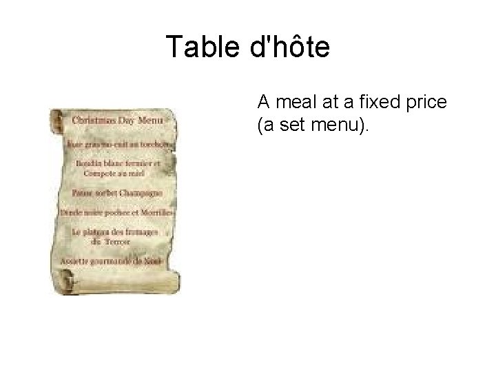 Table d'hôte A meal at a fixed price (a set menu). 