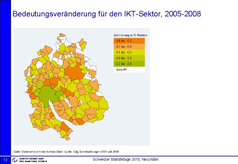 Bedeutungsveränderung für den IKT-Sektor, 2005 -2008 13 Schweizer Statistiktage 2010, Neuchâtel 