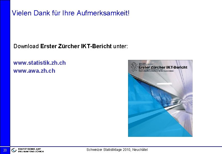 Vielen Dank für Ihre Aufmerksamkeit! Download Erster Zürcher IKT-Bericht unter: www. statistik. zh. ch