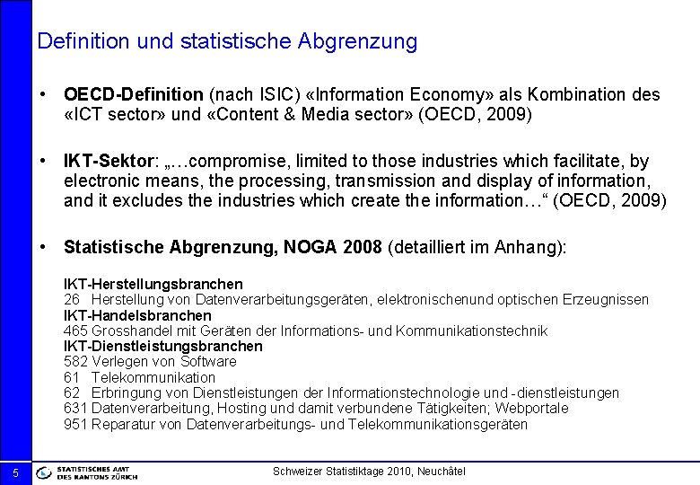 Definition und statistische Abgrenzung • OECD-Definition (nach ISIC) «Information Economy» als Kombination des «ICT