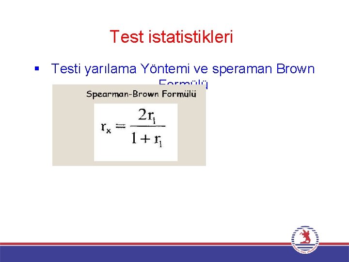 Test istatistikleri § Testi yarılama Yöntemi ve speraman Brown Formülü 