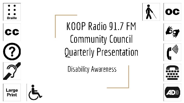 KOOP Radio 91. 7 FM Community Council Quarterly Presentation Disability Awareness 