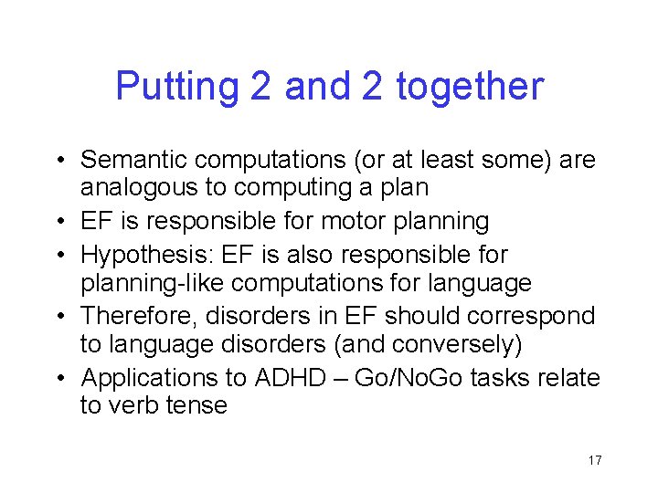 Putting 2 and 2 together • Semantic computations (or at least some) are analogous
