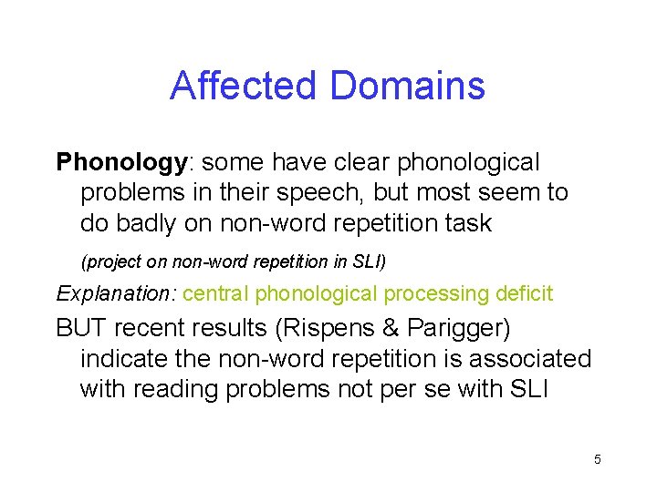 Affected Domains Phonology: some have clear phonological problems in their speech, but most seem