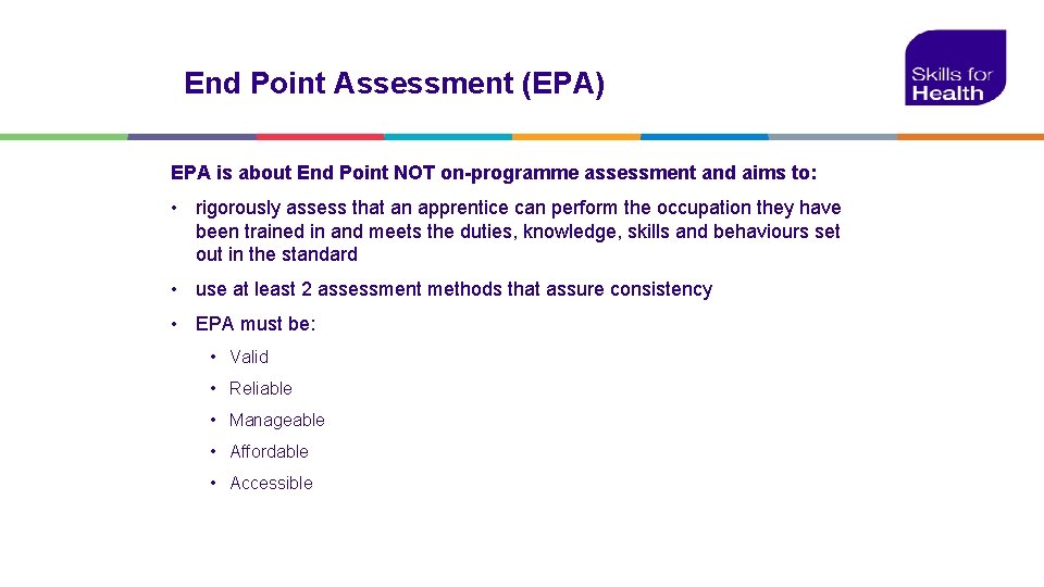 End Point Assessment (EPA) EPA is about End Point NOT on-programme assessment and aims