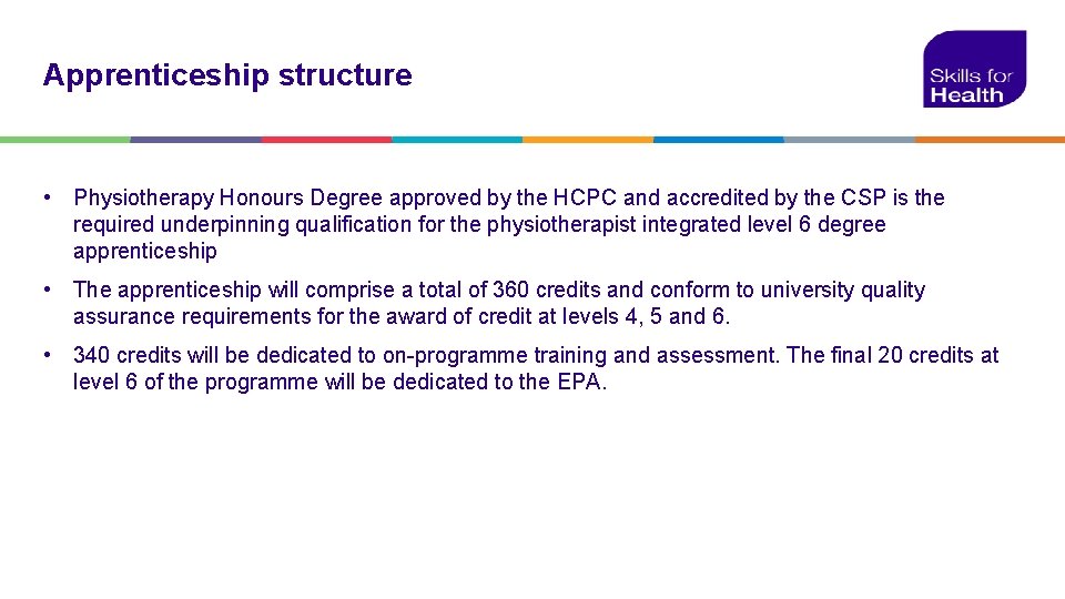 Apprenticeship structure • Physiotherapy Honours Degree approved by the HCPC and accredited by the