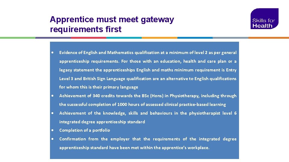 Apprentice must meet gateway requirements first Evidence of English and Mathematics qualification at a