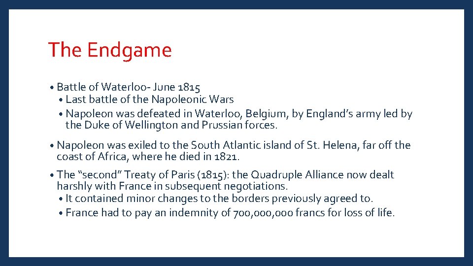 The Endgame • Battle of Waterloo- June 1815 • Last battle of the Napoleonic