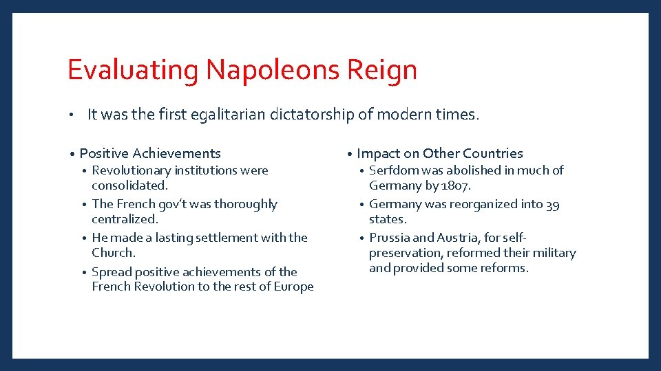 Evaluating Napoleons Reign It was the first egalitarian dictatorship of modern times. • •